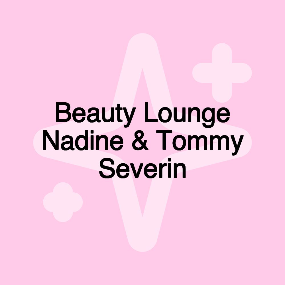 Beauty Lounge Nadine & Tommy Severin