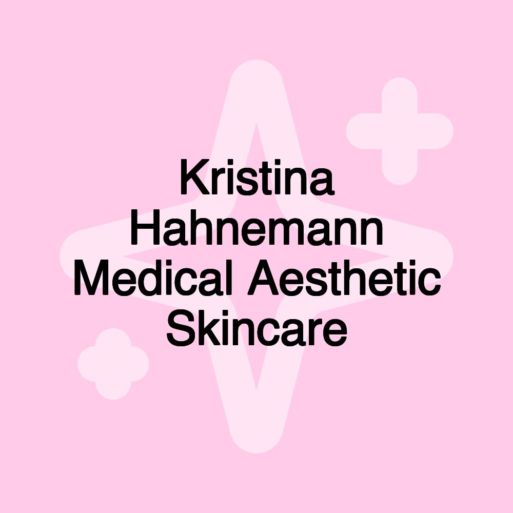 Kristina Hahnemann Medical Aesthetic Skincare