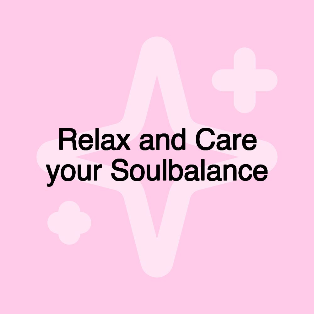 Relax and Care your Soulbalance