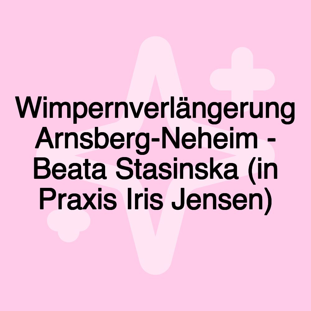 Wimpernverlängerung Arnsberg-Neheim - Beata Stasinska (in Praxis Iris Jensen)