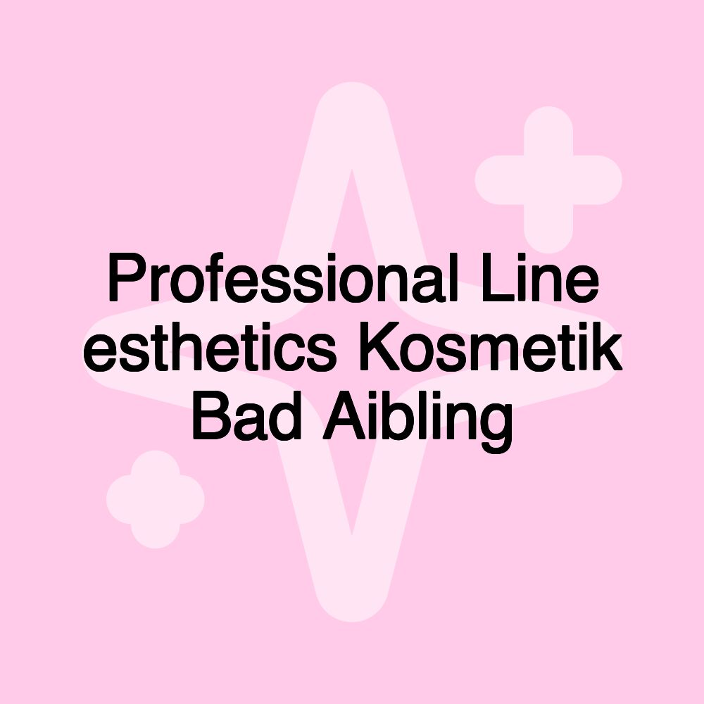 Professional Line esthetics Kosmetik Bad Aibling