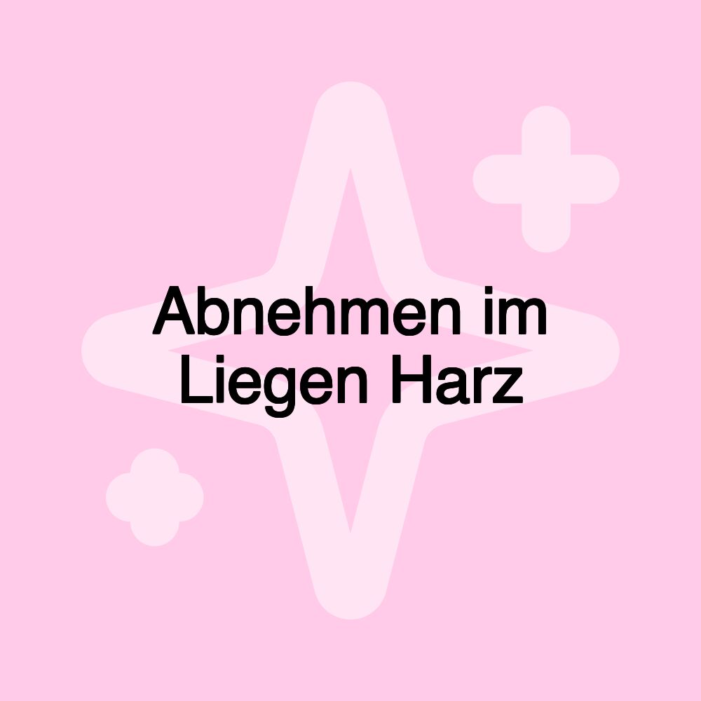 Abnehmen im Liegen Harz