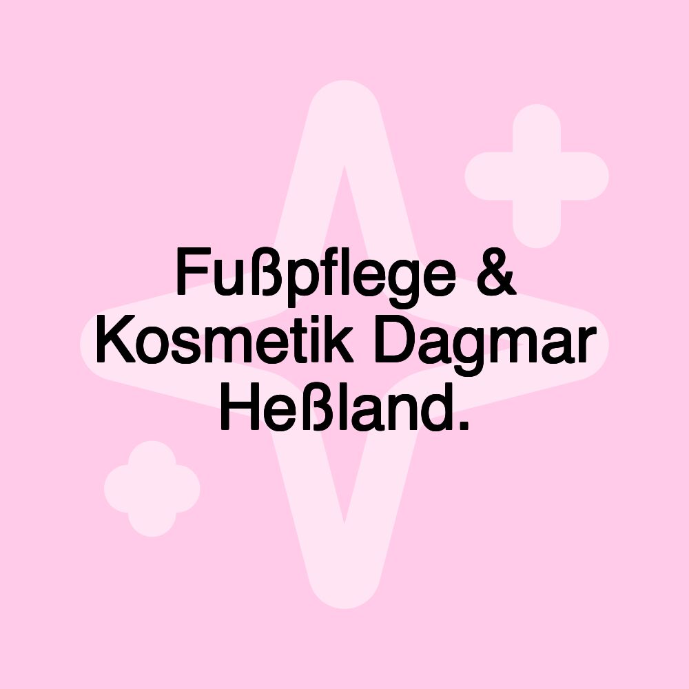 Fußpflege & Kosmetik Dagmar Heßland.