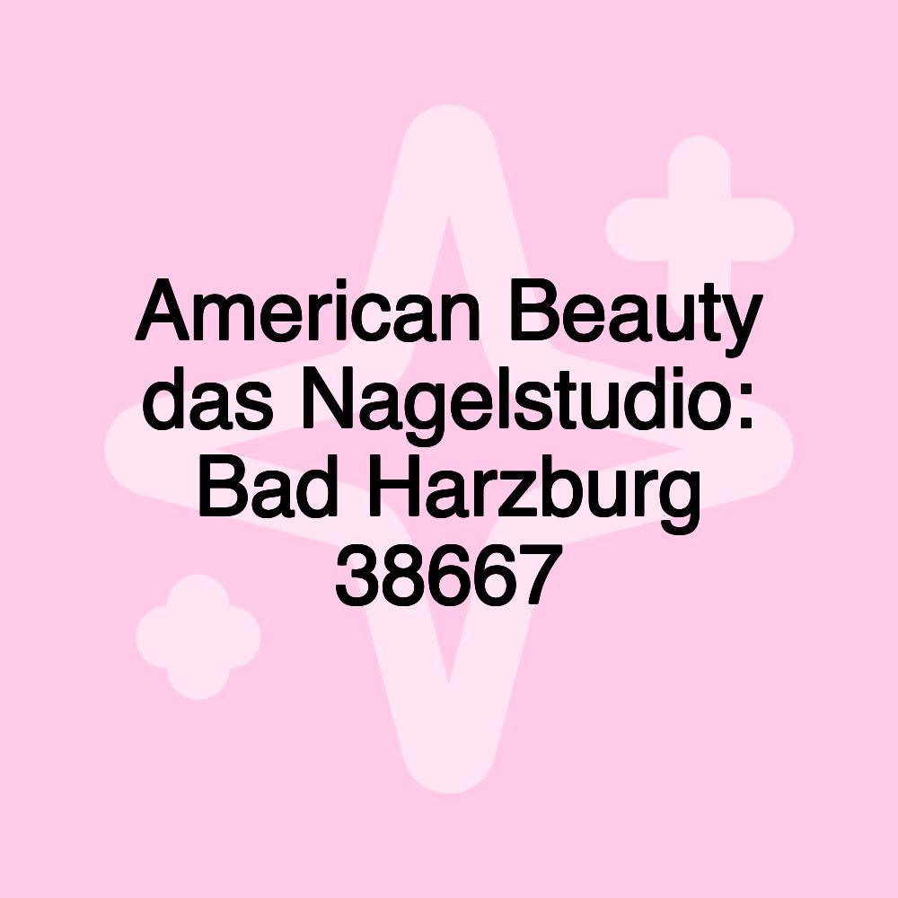 American Beauty das Nagelstudio: Bad Harzburg 38667