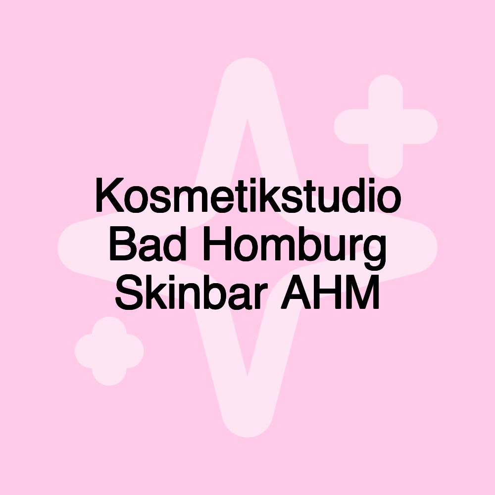 Kosmetikstudio Bad Homburg Skinbar AHM