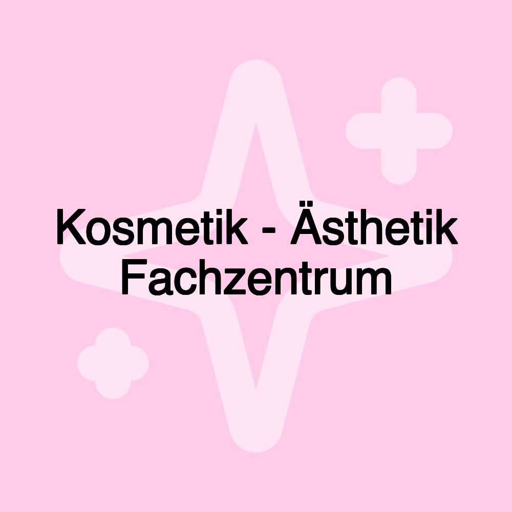 Kosmetik - Ästhetik Fachzentrum