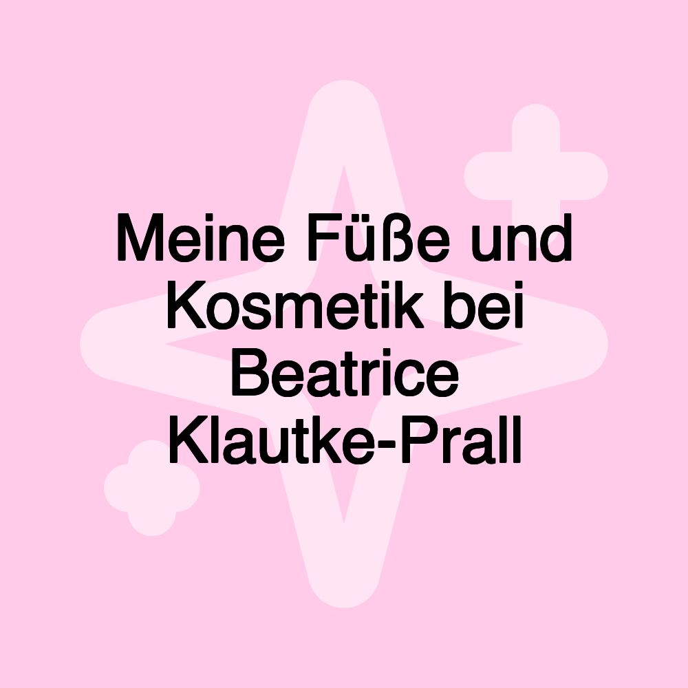 Meine Füße und Kosmetik bei Beatrice Klautke-Prall