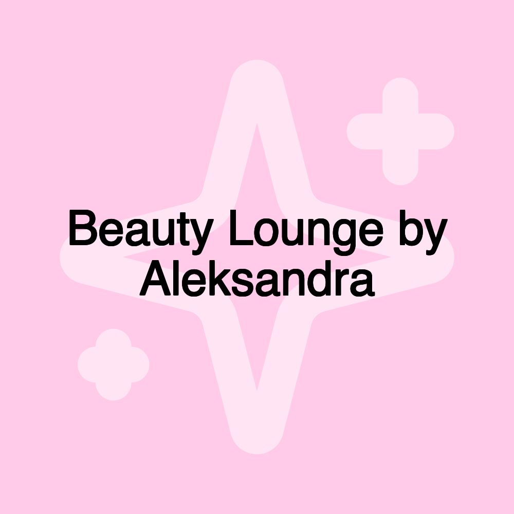 Beauty Lounge by Aleksandra