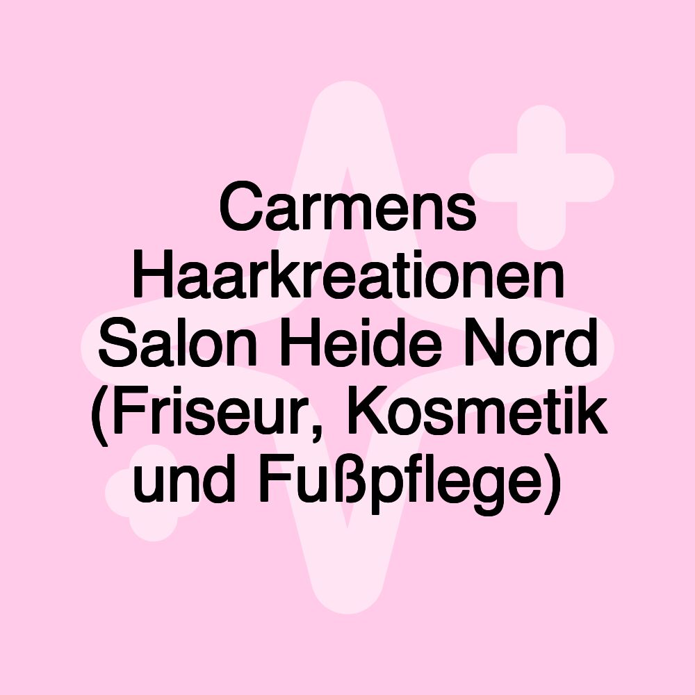 Carmens Haarkreationen Salon Heide Nord (Friseur, Kosmetik und Fußpflege)