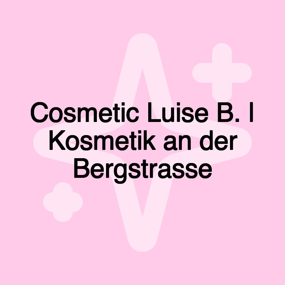 Cosmetic Luise B. | Kosmetik an der Bergstrasse