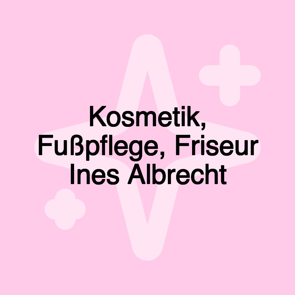 Kosmetik, Fußpflege, Friseur Ines Albrecht