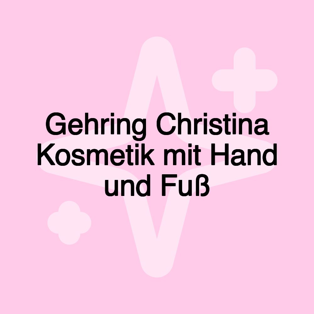 Gehring Christina Kosmetik mit Hand und Fuß