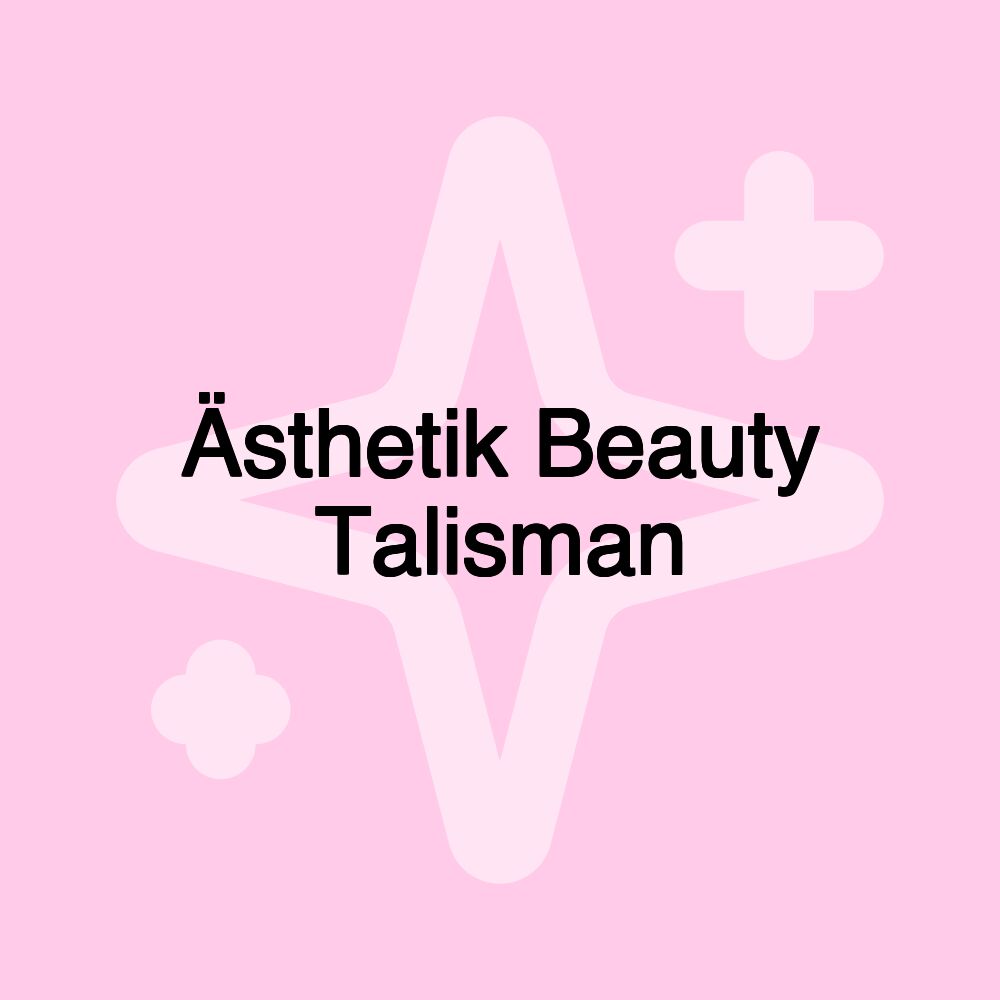 Ästhetik Beauty Talisman