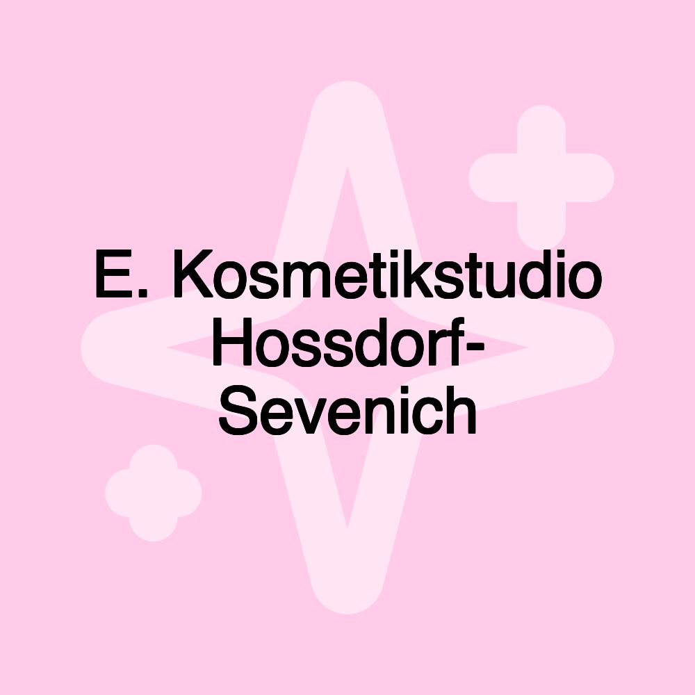 E. Kosmetikstudio Hossdorf- Sevenich