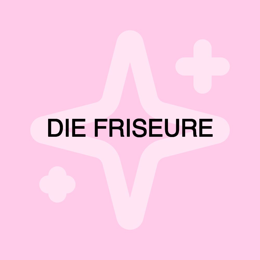 DIE FRISEURE