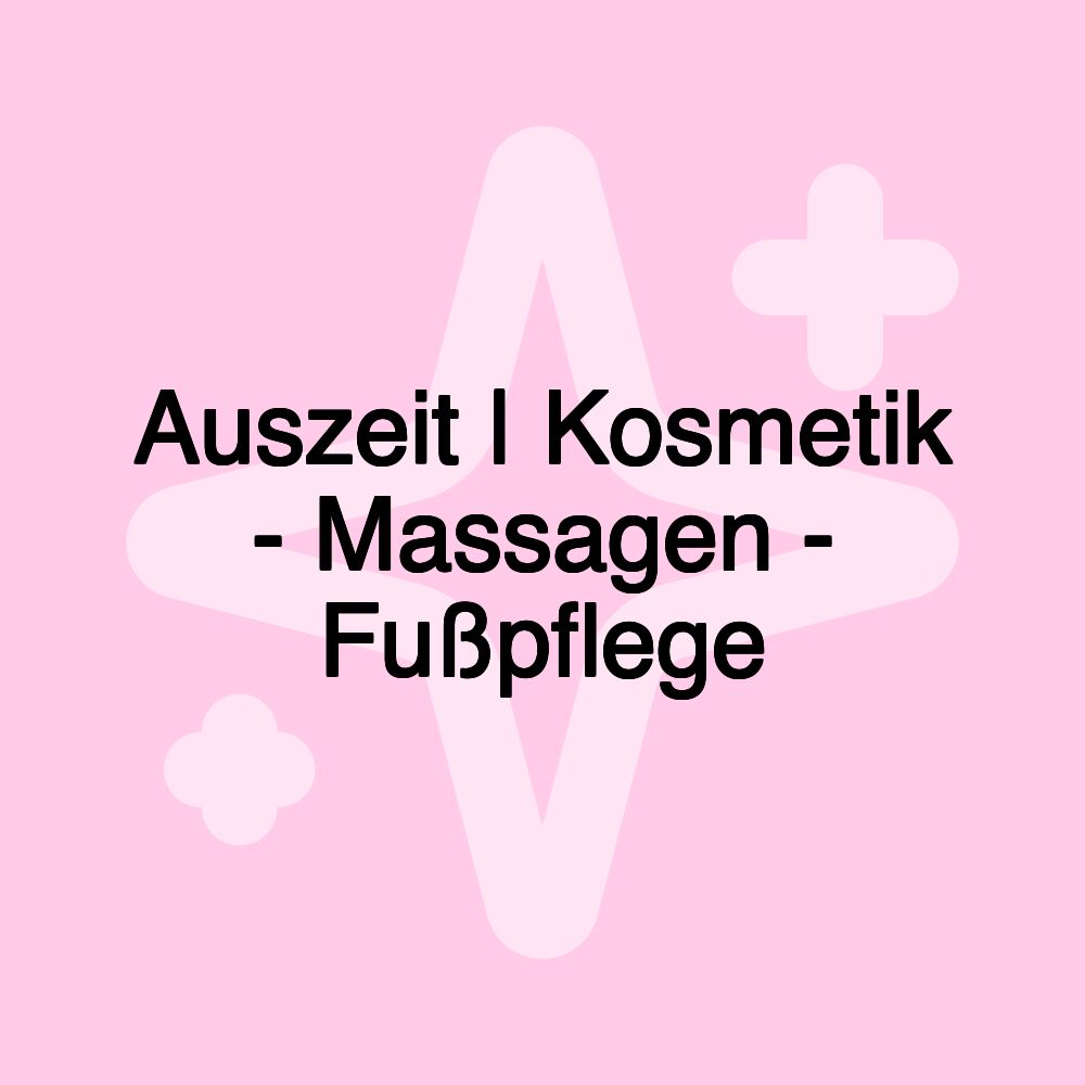 Auszeit | Kosmetik - Massagen - Fußpflege