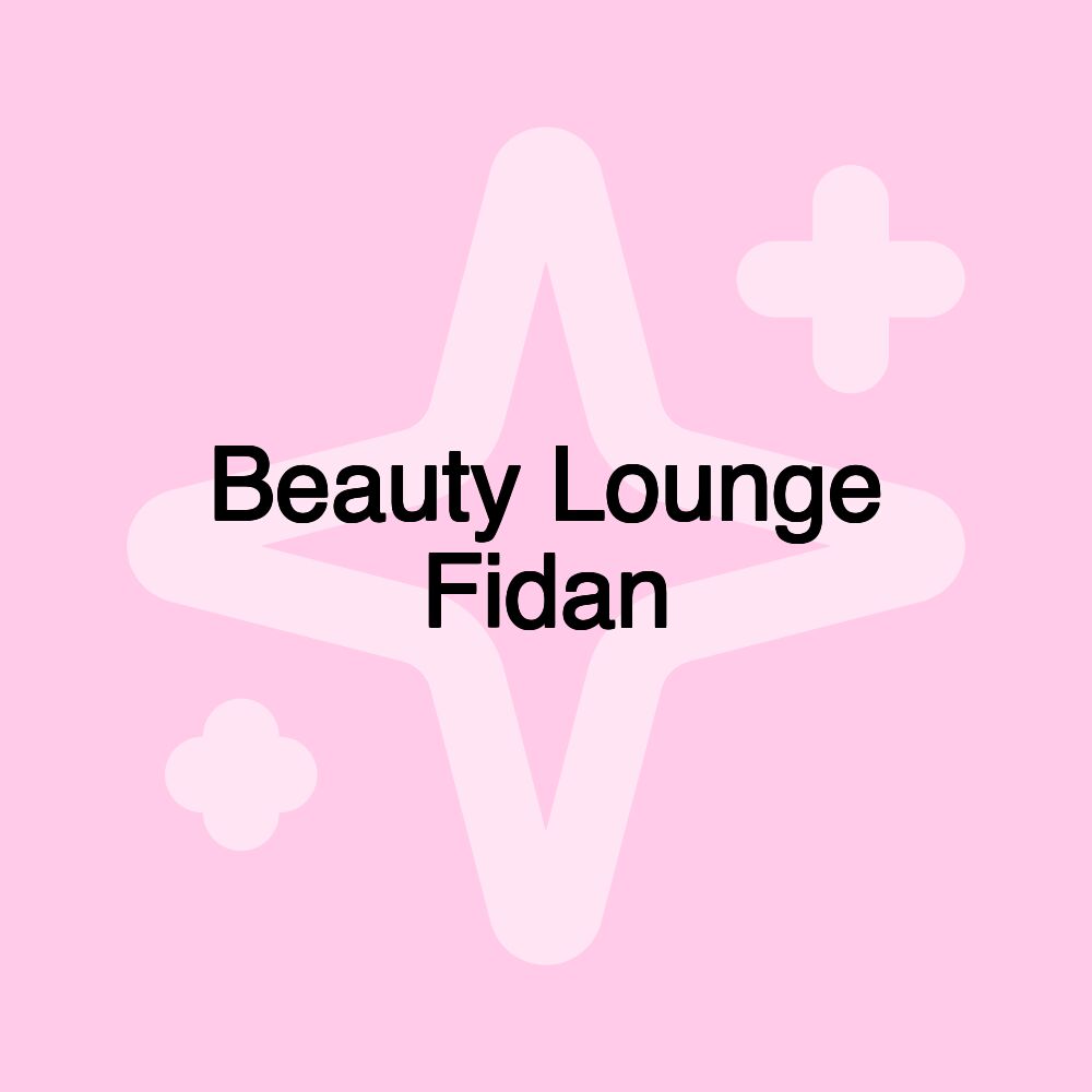 Beauty Lounge Fidan