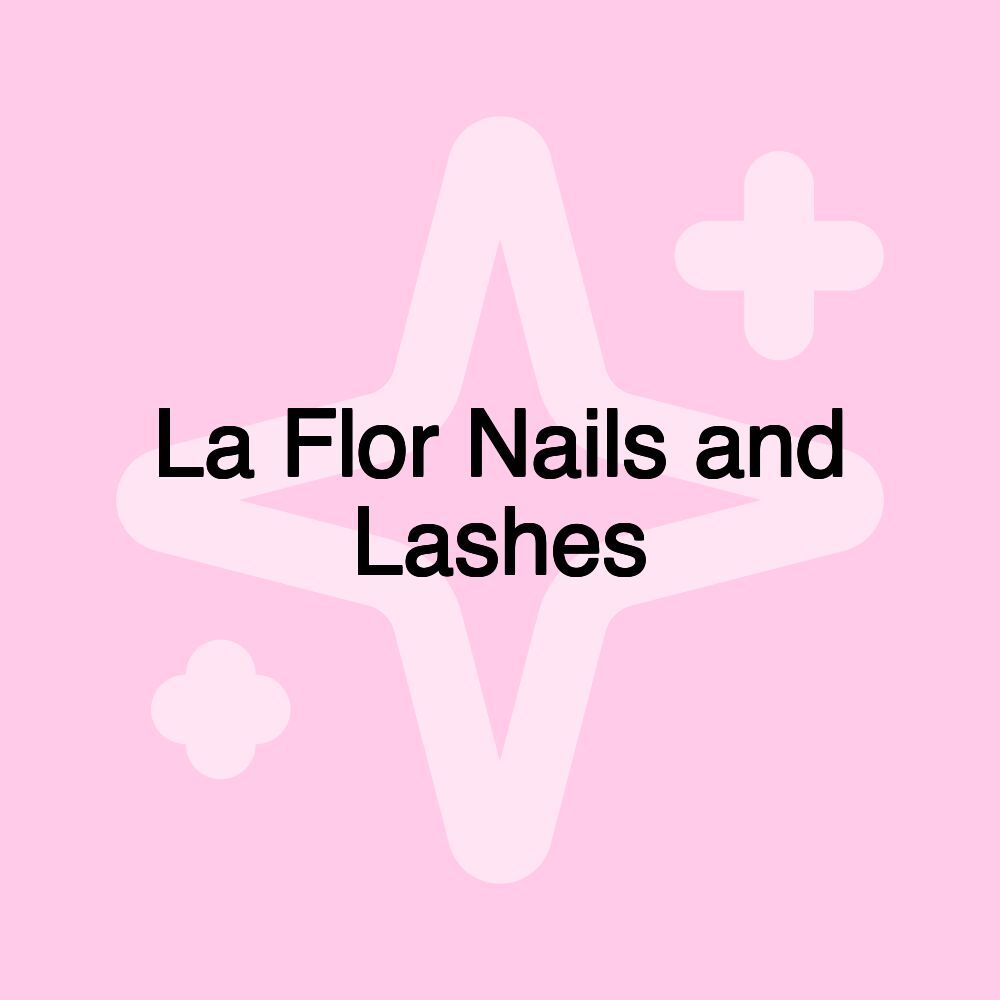 La Flor Nails and Lashes