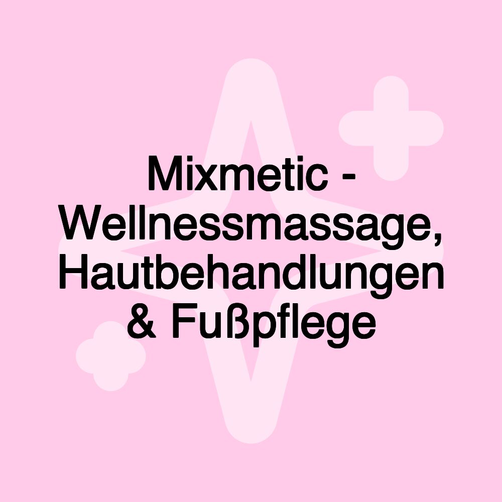 Mixmetic - Wellnessmassage, Hautbehandlungen & Fußpflege