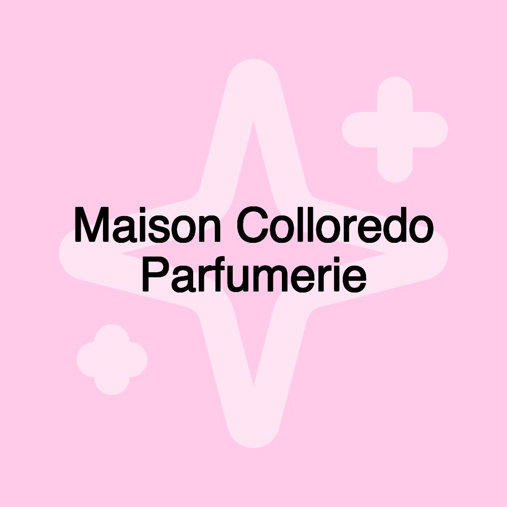 Maison Colloredo Parfumerie