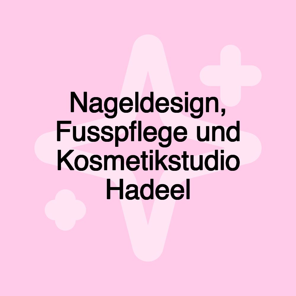 Nageldesign, Fusspflege und Kosmetikstudio Hadeel