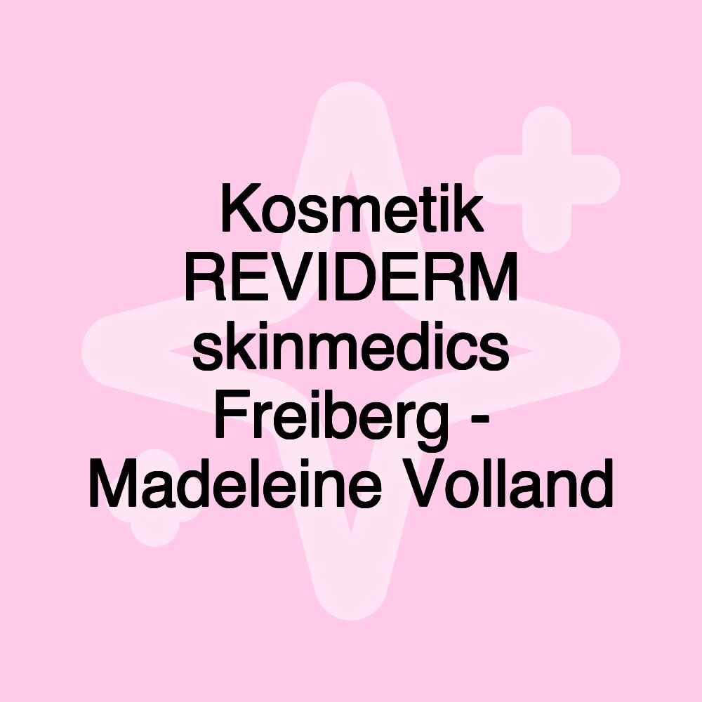 Kosmetik REVIDERM skinmedics Freiberg - Madeleine Volland