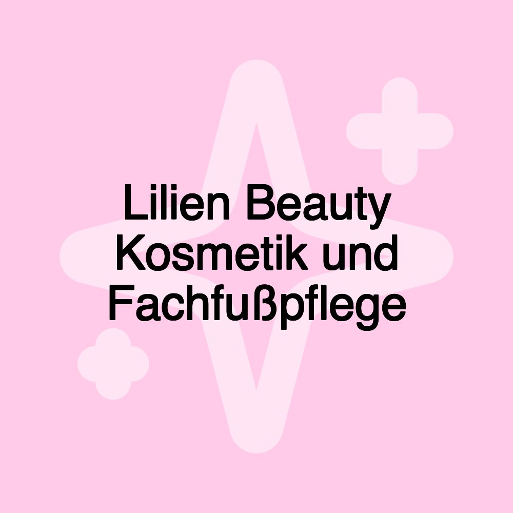 Lilien Beauty Kosmetik und Fachfußpflege