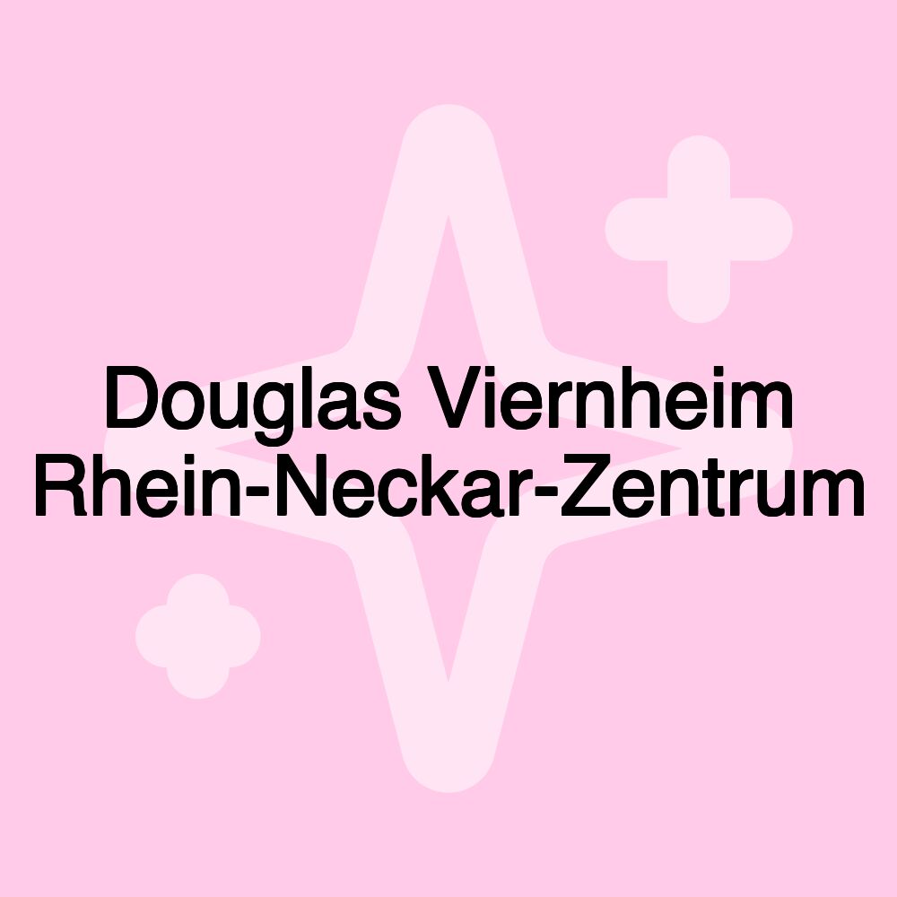 Douglas Viernheim Rhein-Neckar-Zentrum