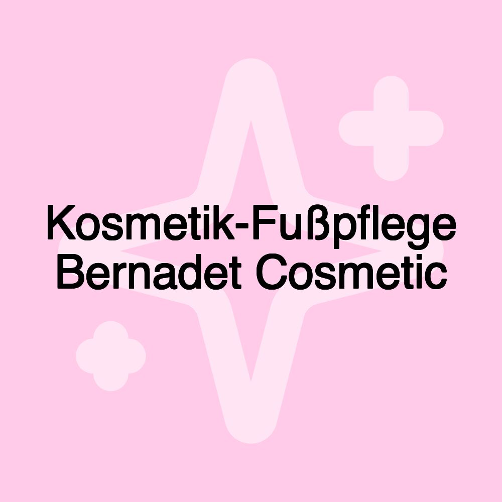 Kosmetik-Fußpflege Bernadet Cosmetic