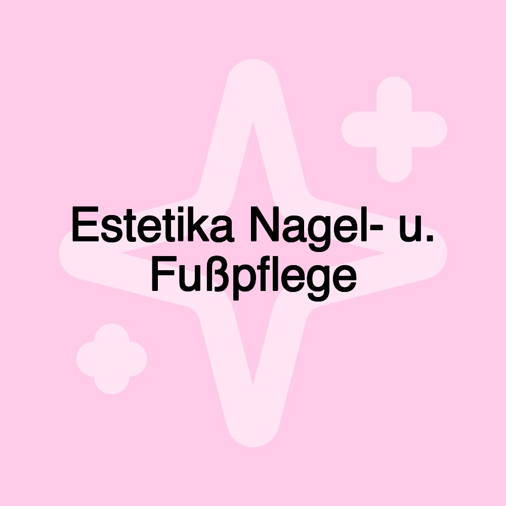 Estetika Nagel- u. Fußpflege