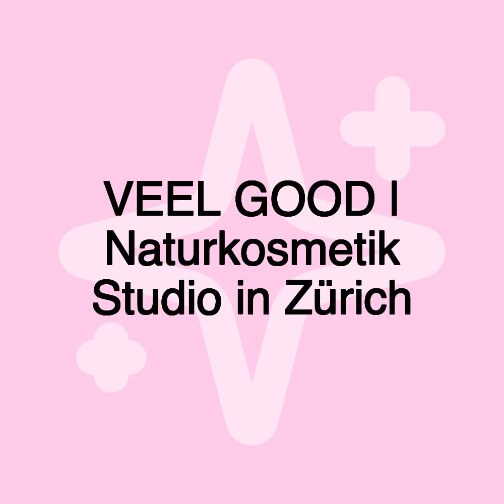 VEEL GOOD | Naturkosmetik Studio in Zürich