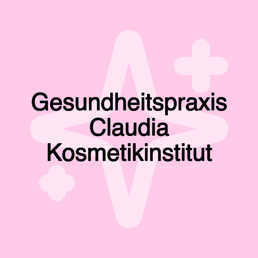 Gesundheitspraxis Claudia Kosmetikinstitut