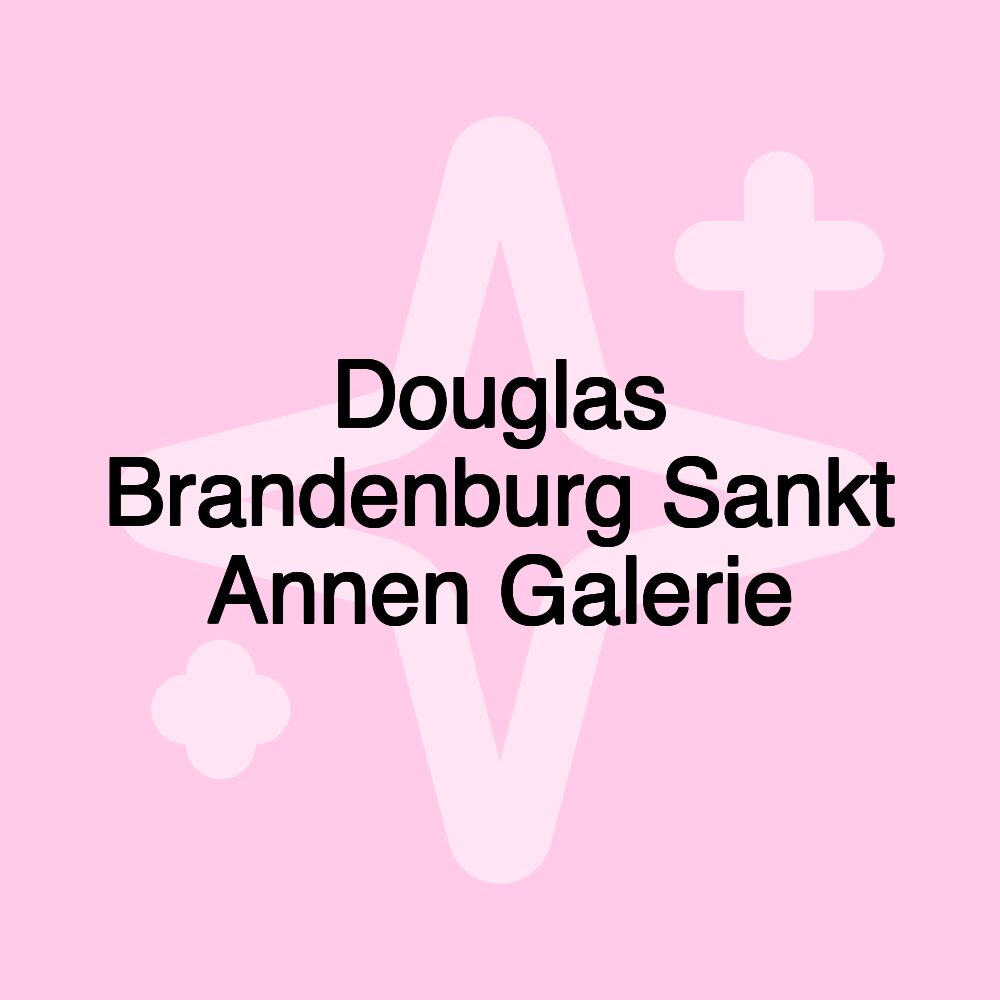 Douglas Brandenburg Sankt Annen Galerie