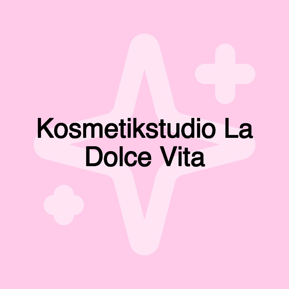 Kosmetikstudio La Dolce Vita