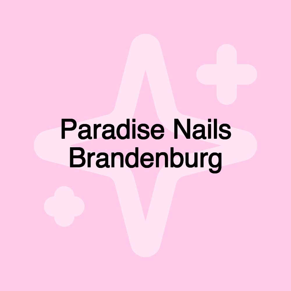 Paradise Nails Brandenburg