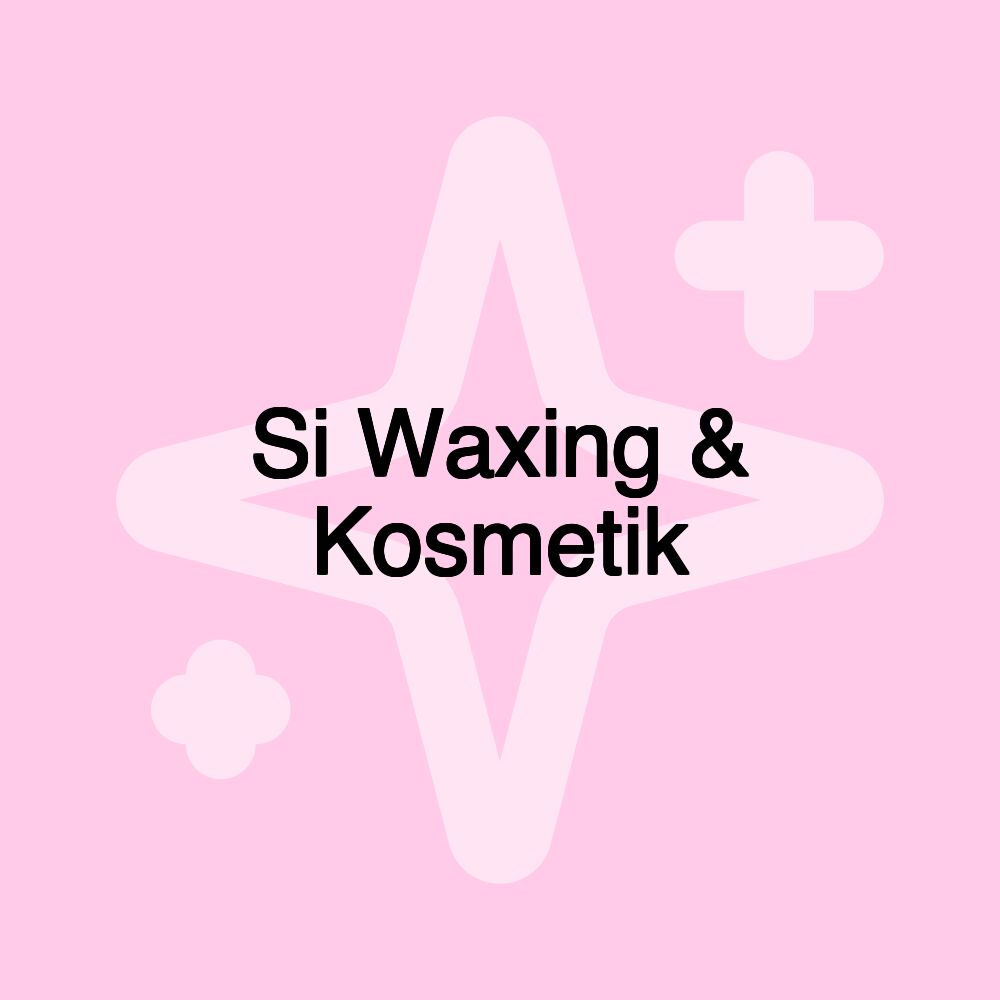 Si Waxing & Kosmetik