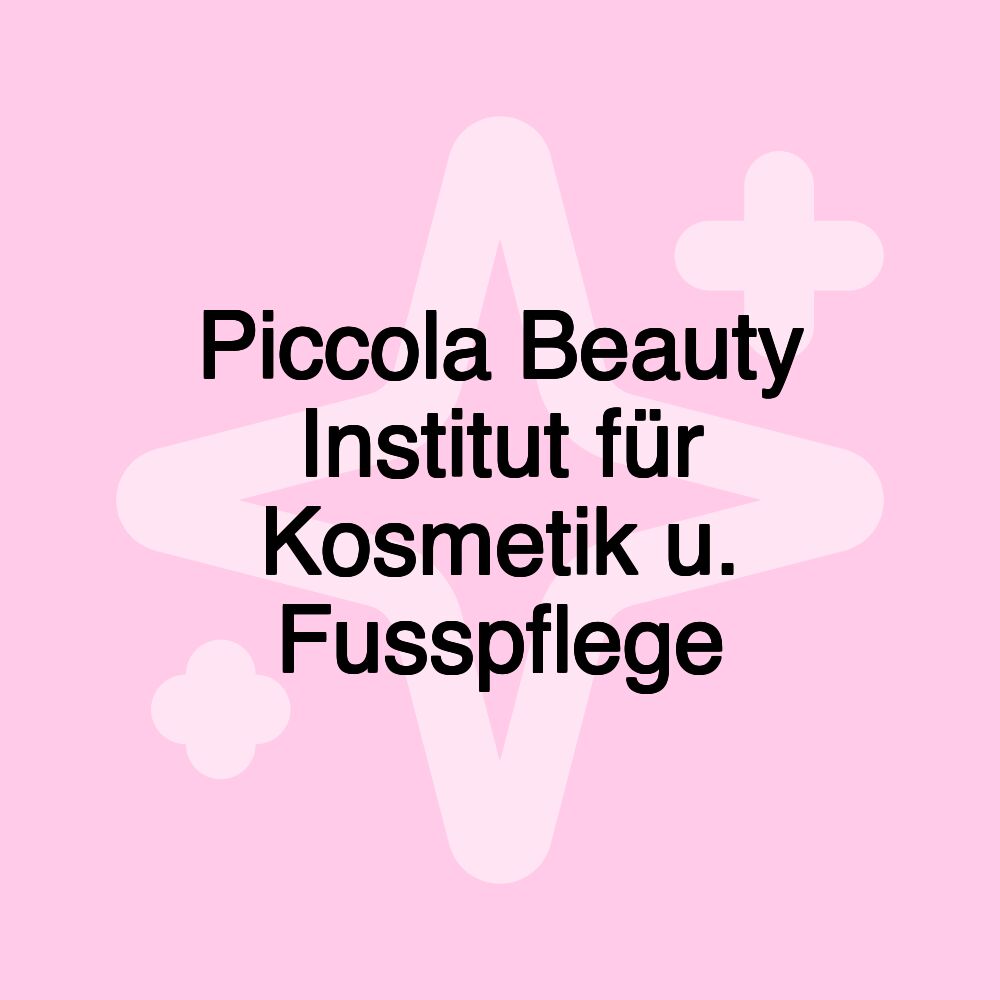 Piccola Beauty Institut für Kosmetik u. Fusspflege