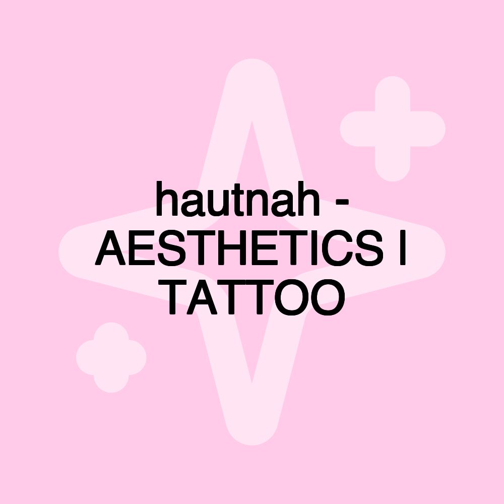 hautnah - AESTHETICS | TATTOO