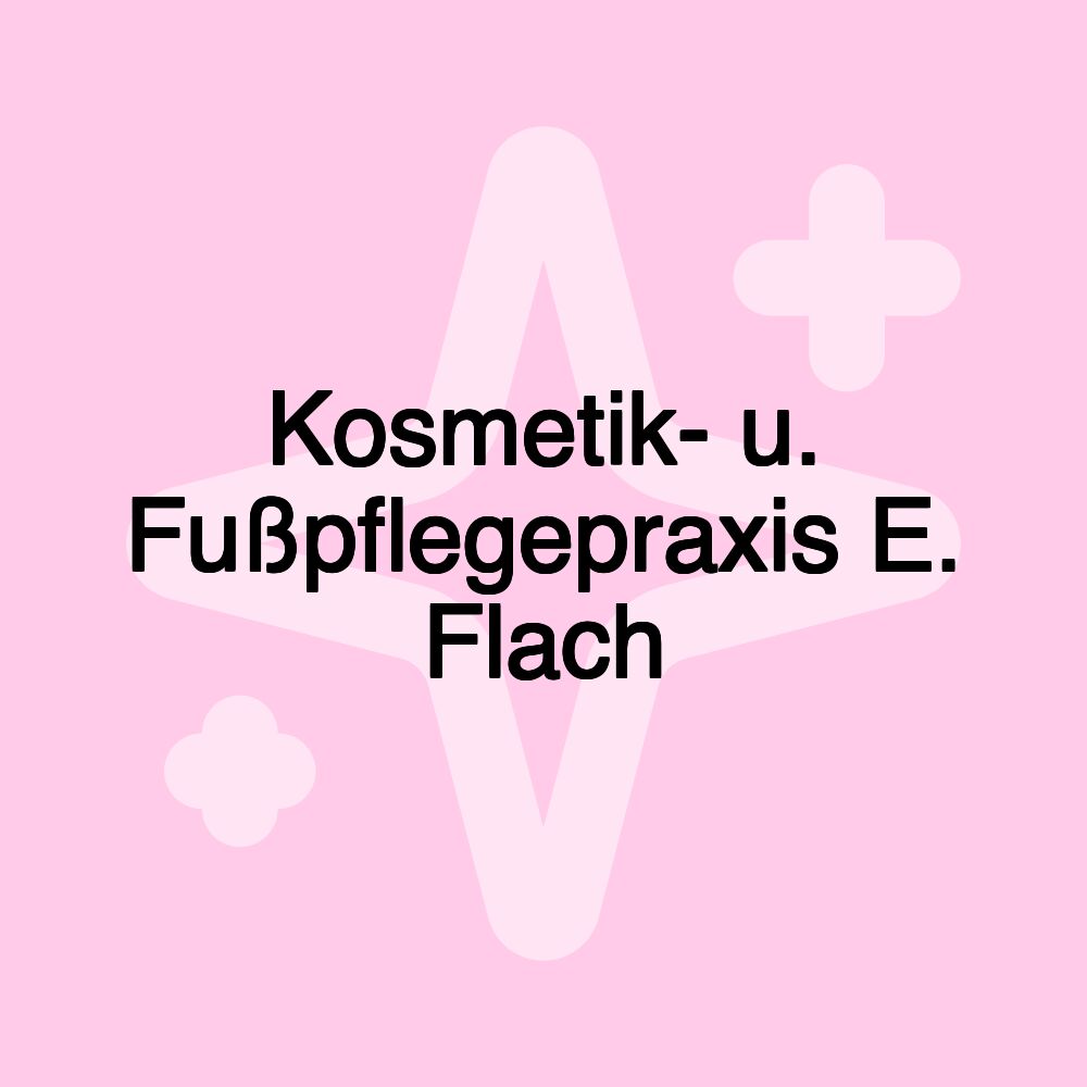 Kosmetik- u. Fußpflegepraxis E. Flach