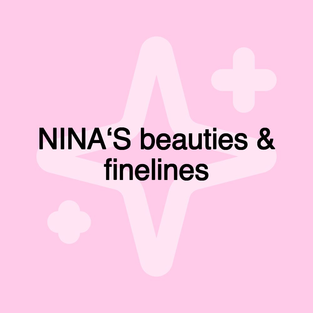 NINA‘S beauties & finelines