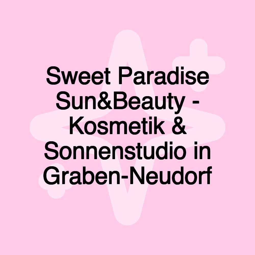 Sweet Paradise Sun&Beauty - Kosmetik & Sonnenstudio in Graben-Neudorf