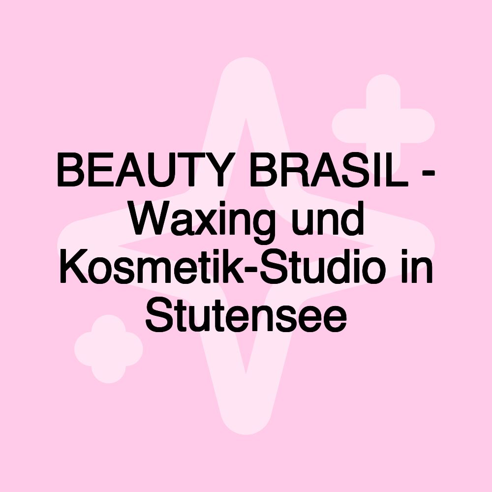 BEAUTY BRASIL - Waxing und Kosmetik-Studio in Stutensee