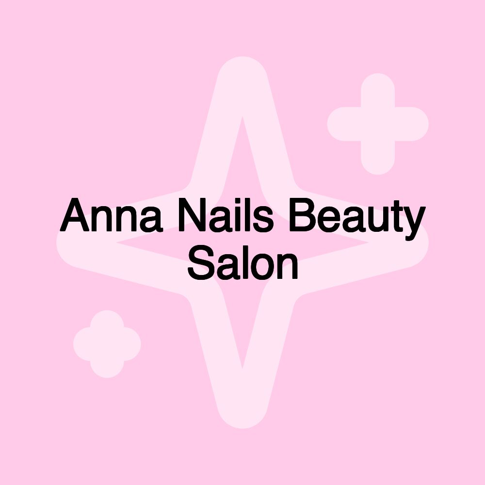 Anna Nails Beauty Salon