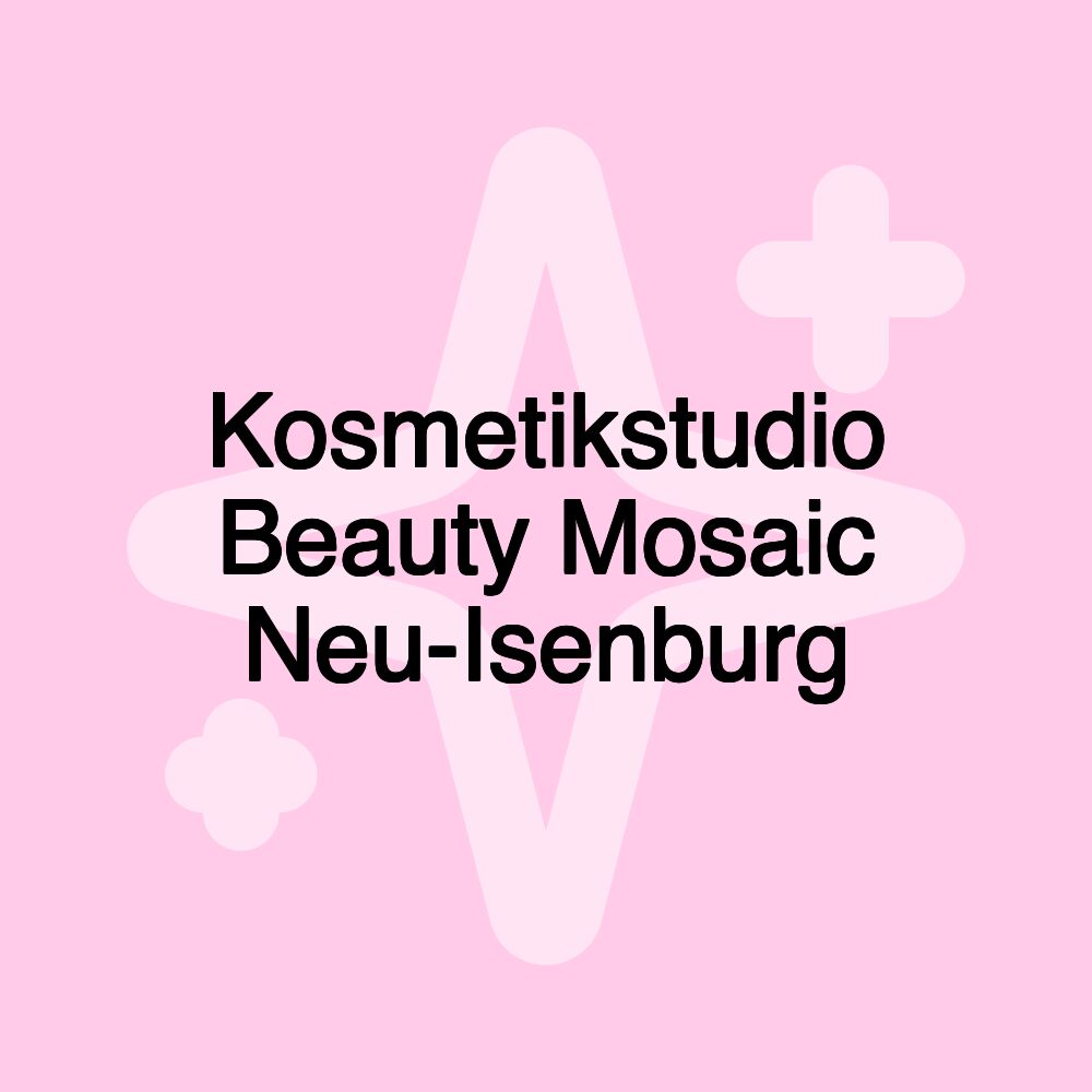 Kosmetikstudio Beauty Mosaic Neu-Isenburg