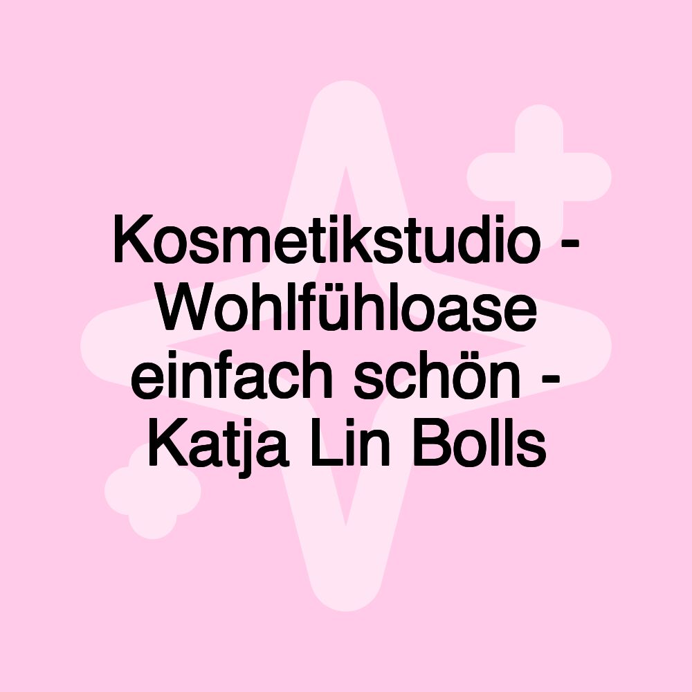 Kosmetikstudio - Wohlfühloase einfach schön - Katja Lin Bolls