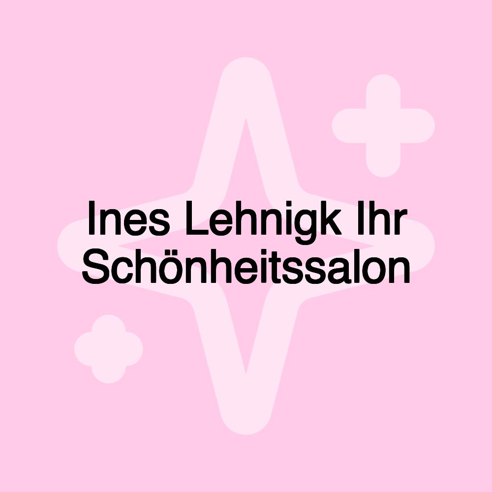 Ines Lehnigk Ihr Schönheitssalon