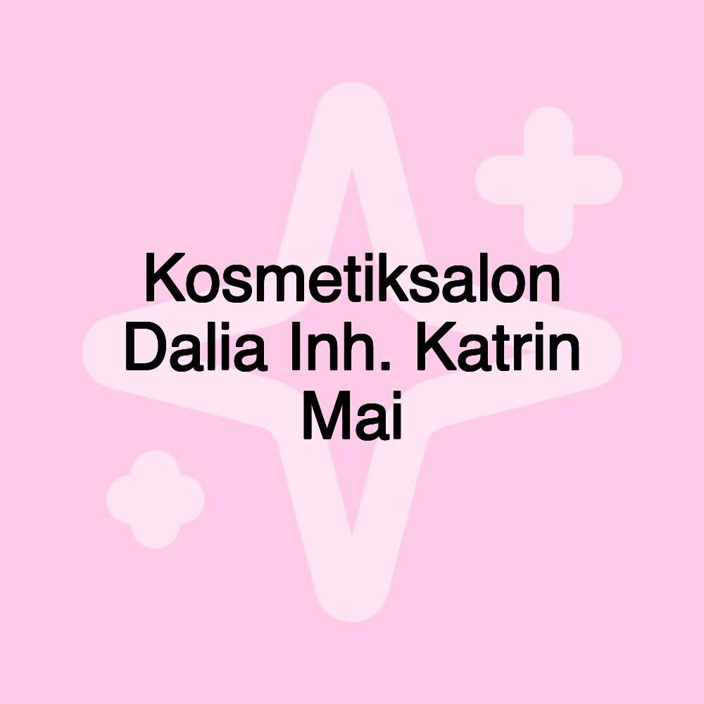 Kosmetiksalon Dalia Inh. Katrin Mai