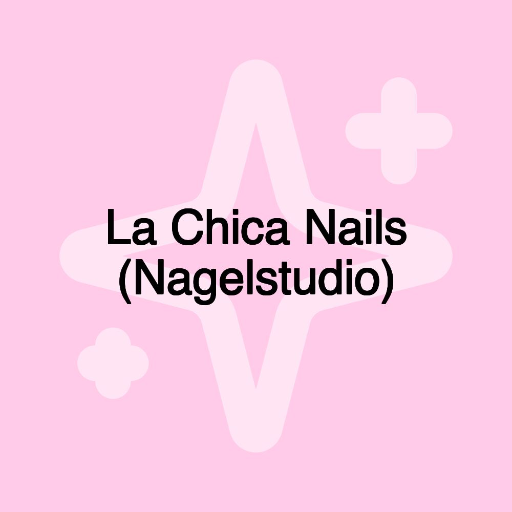 La Chica Nails (Nagelstudio)