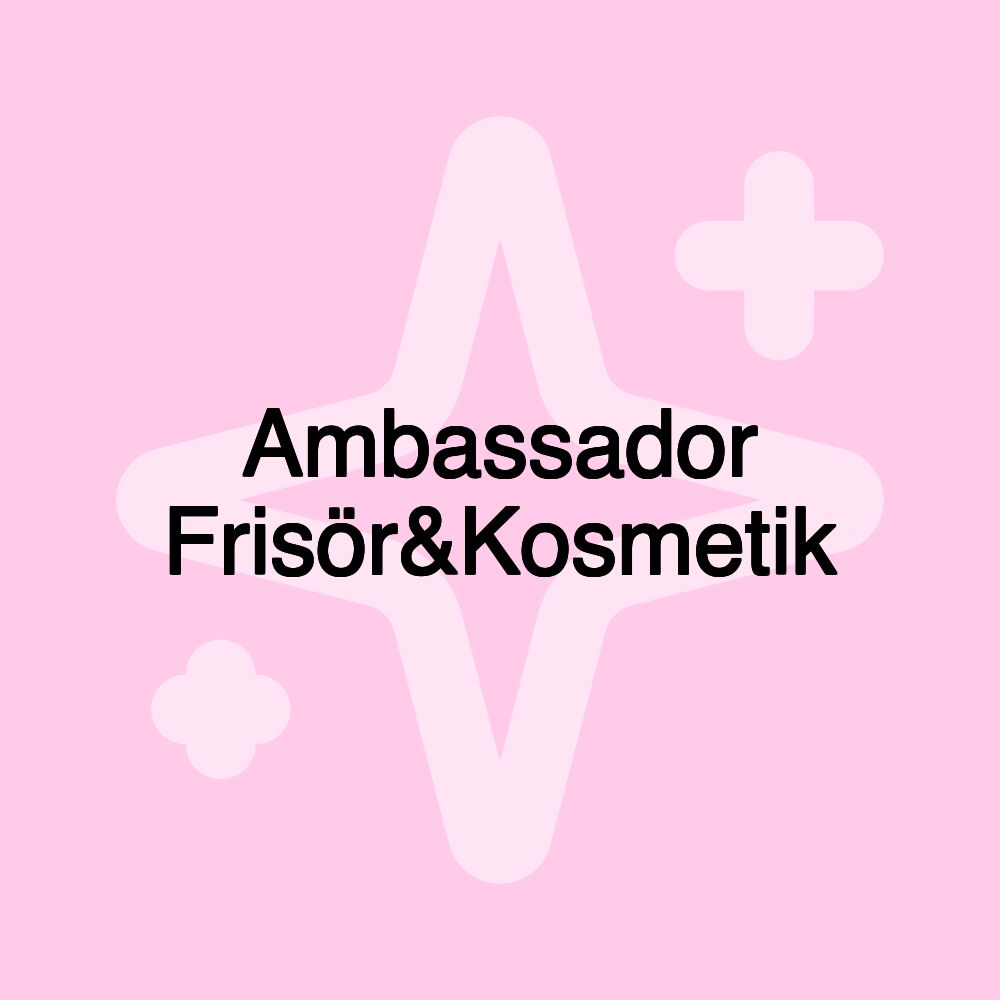 Ambassador Frisör&Kosmetik