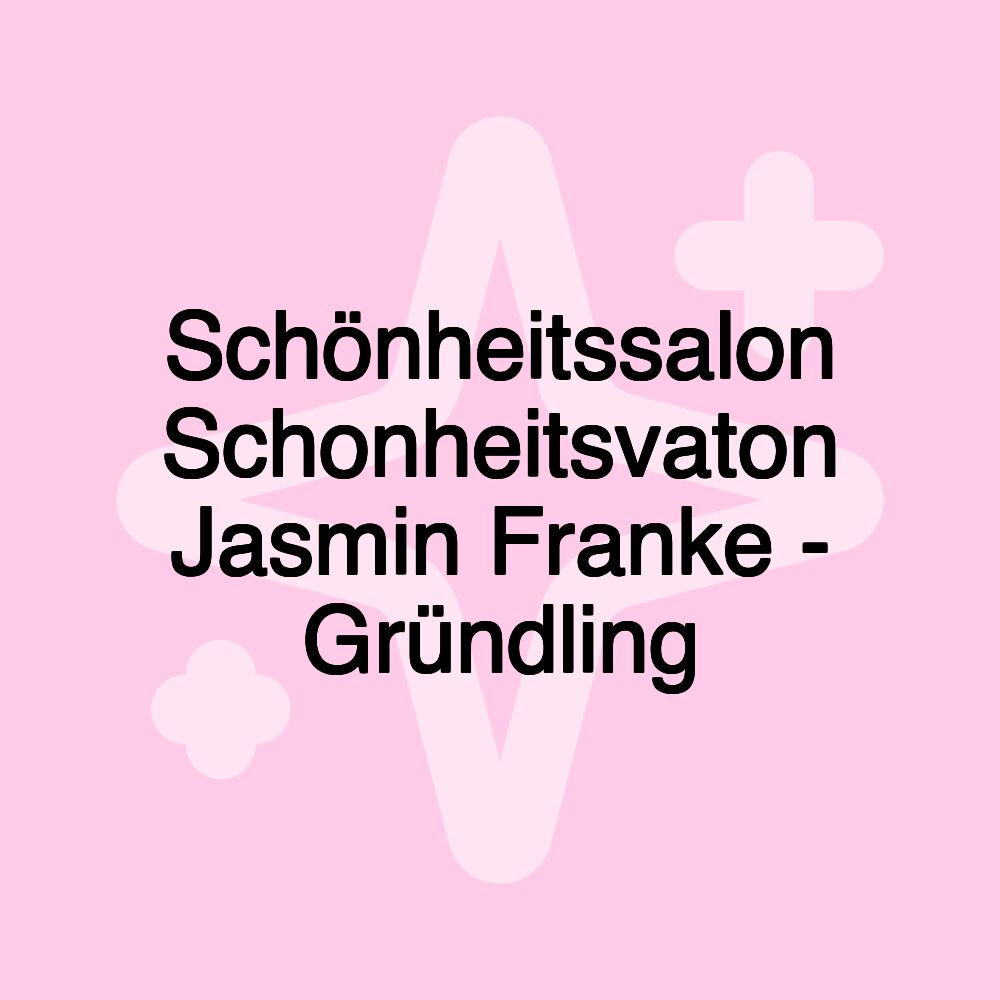 Schönheitssalon Schonheitsvaton Jasmin Franke - Gründling